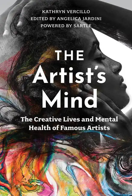 The Artist's Mind: The Creative Lives and Mental Health of Famous Artists - Hardcover