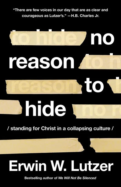 No Reason to Hide: Standing for Christ in a Collapsing Culture - Paperback