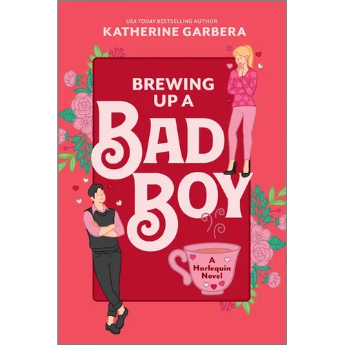 Brewing Up a Bad Boy: A Spicy Small Town Second Chance Romance - Paperback