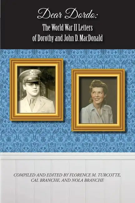 Dear Dordo: The World War II Letters of Dorothy and John D. MacDonald - Paperback