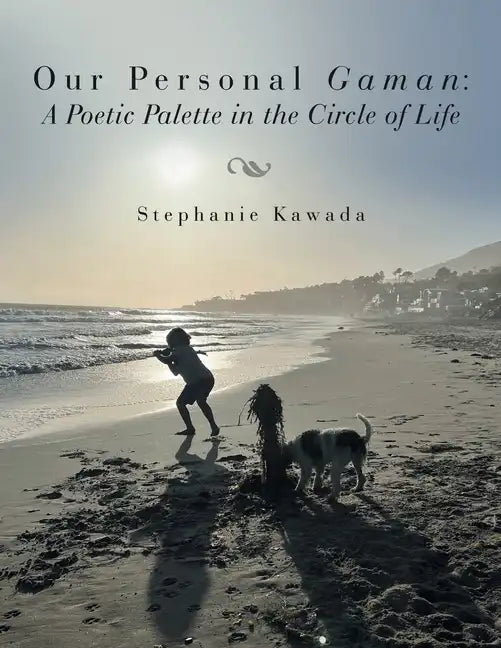 Our Personal Gaman: A Poetic Palette in the Circle of Life - Paperback