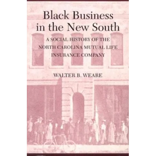 Black Business in the New South: A Social History of the NC Mutual Life Insurance Company - Paperback