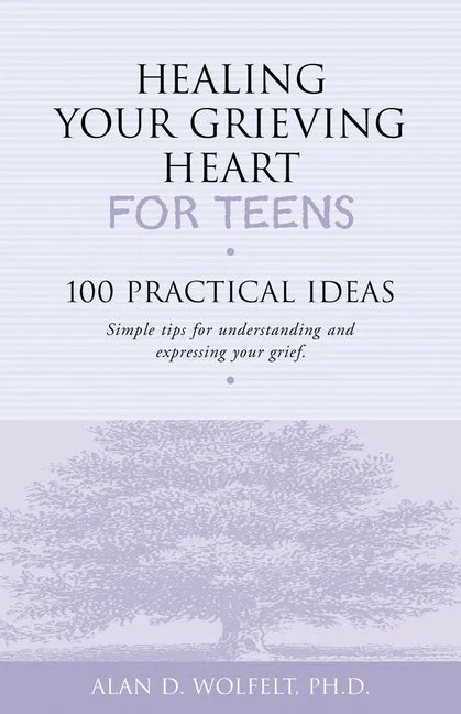 Healing Your Grieving Heart for Teens: 100 Practical Ideas - Paperback