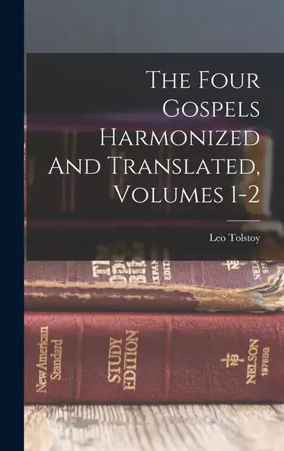 The Four Gospels Harmonized And Translated, Volumes 1-2 - Hardcover