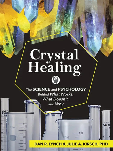 Crystal Healing: The Science and Psychology Behind What Works, What Doesn't, and Why - Paperback
