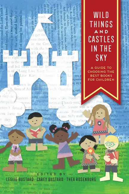 Wild Things and Castles in the Sky: A Guide to Choosing the Best Books for Children - Paperback
