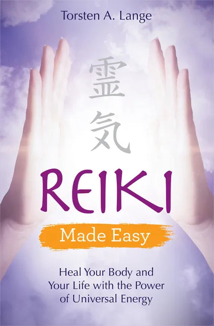 Reiki Made Easy: Heal Your Body and Your Life with the Power of Universal Energy - Paperback