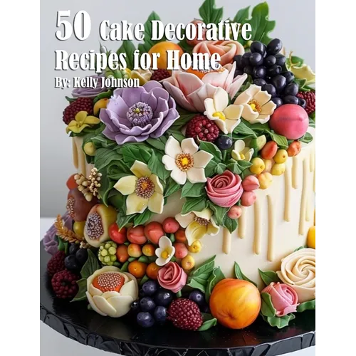 50 Cake Decorative Recipes for Home - Paperback