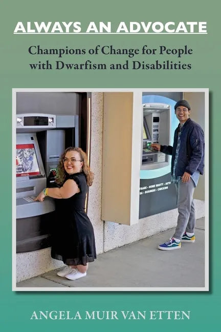 Always an Advocate: Champions of Change for People with Dwarfism and Disabilities - Paperback