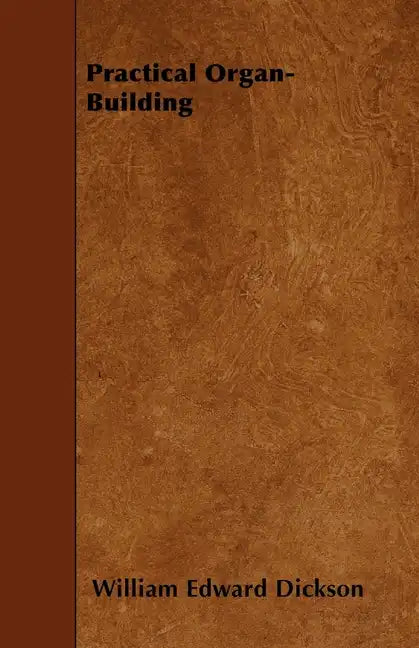 Practical Organ-Building - Paperback