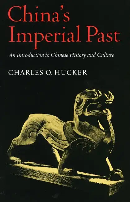 China's Imperial Past: An Introduction to Chinese History and Culture - Paperback