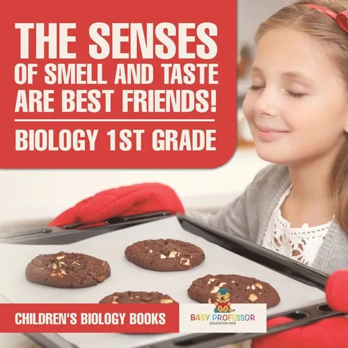 The Senses of Smell and Taste Are Best Friends! - Biology 1st Grade Children's Biology Books - Paperback