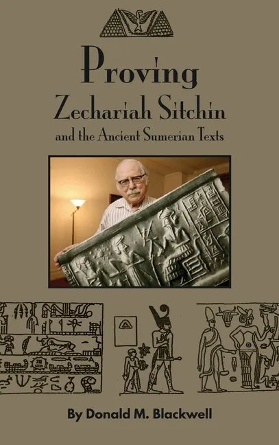 Proving Zechariah Sitchin and the Ancient Sumerian Texts - Hardcover