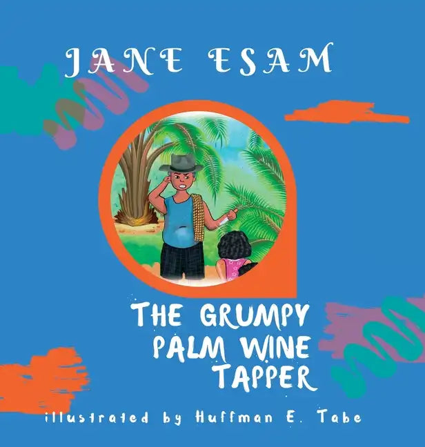 The Grumpy Palm Wine Tapper - Hardcover