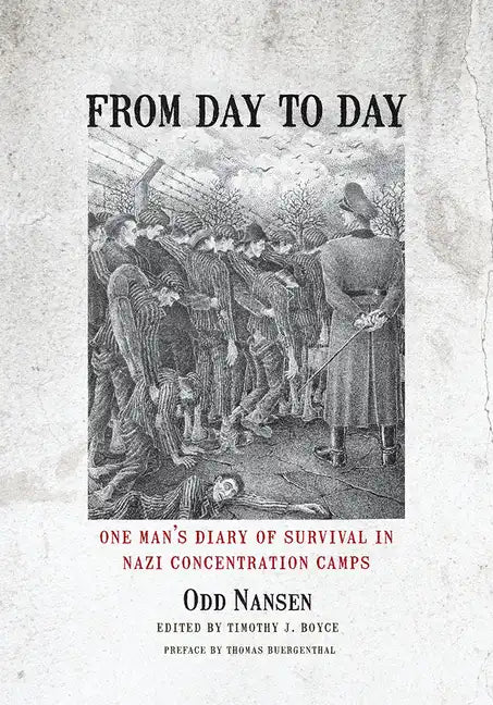 From Day to Day: One Man's Diary of Survival in Nazi Concentration Camps - Hardcover