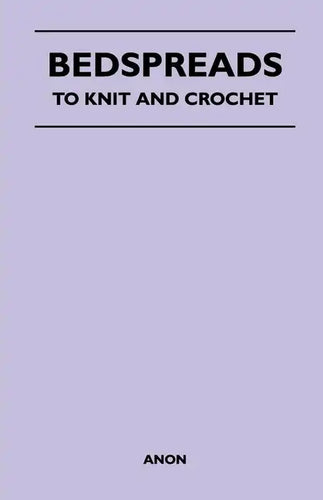Bedspreads - To Knit and Crochet - Paperback