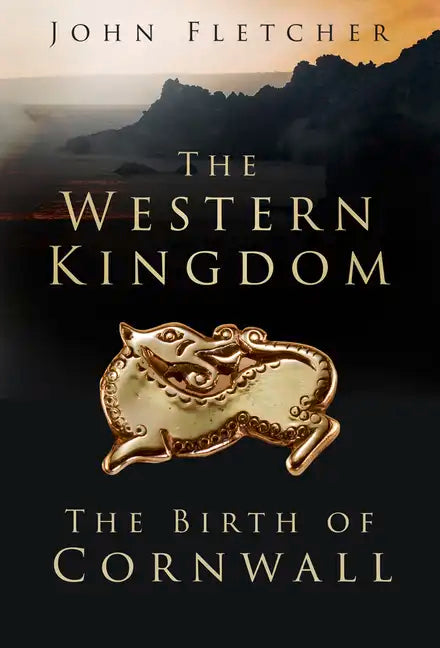 The Western Kingdom: The Birth of Cornwall - Paperback