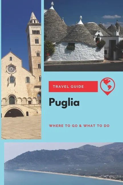Puglia Travel Guide: Where to Go & What to Do - Paperback