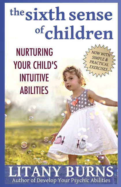 The Sixth Sense of Children: Nurturing Your Child's Intuitive Abilities - Paperback