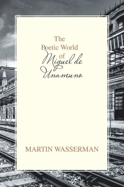 The Poetic World of Miguel De Unamuno - Paperback