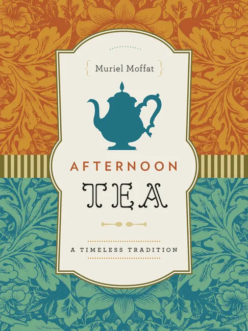 Afternoon Tea: A Timeless Tradition - Hardcover