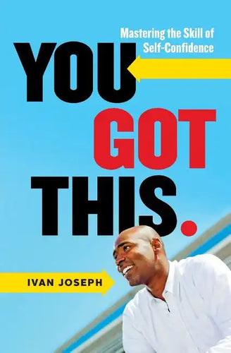 You Got This: Mastering the Skill of Self-Confidence - Paperback