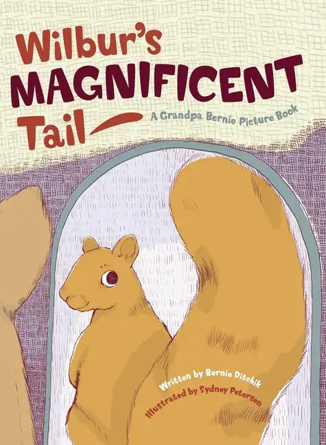 Wilbur's Magnificent Tail - Hardcover