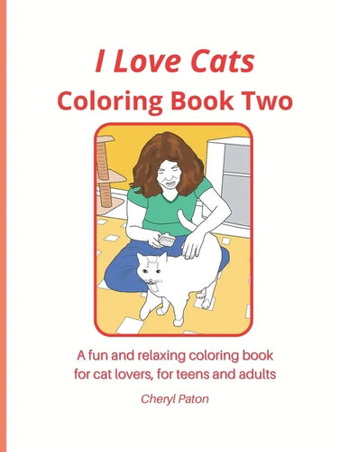 I love Cats Coloring Book Two: A fun and relaxing coloring book for cat lovers, for teens and adults - Paperback