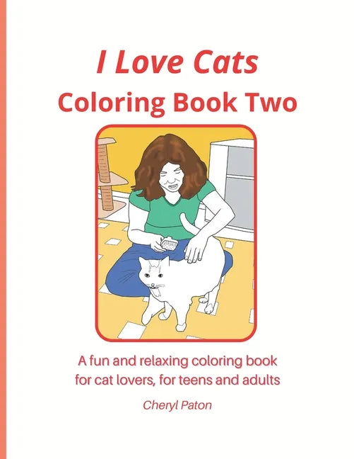 I love Cats Coloring Book Two: A fun and relaxing coloring book for cat lovers, for teens and adults - Paperback