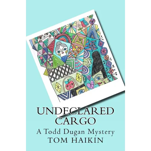 Undeclared Cargo: A Todd Dugan Mystery - Paperback