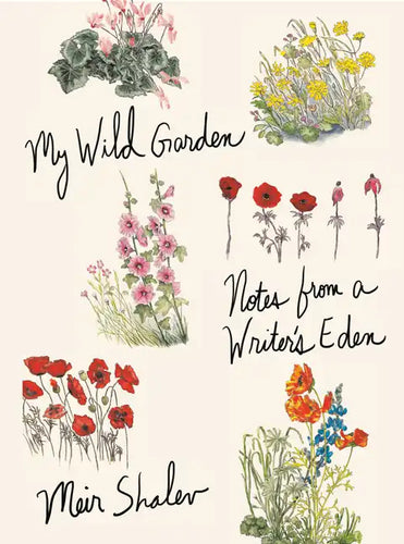 My Wild Garden: Notes from a Writer's Eden - Hardcover