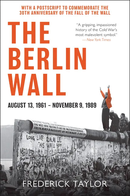 The Berlin Wall: August 13, 1961 - November 9, 1989 - Paperback