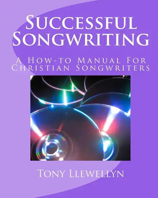 Successful Songwriting: A How-to Manual For Christian Songwriters - Paperback