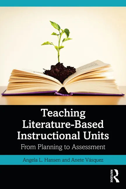 Teaching Literature-Based Instructional Units: From Planning to Assessment - Paperback