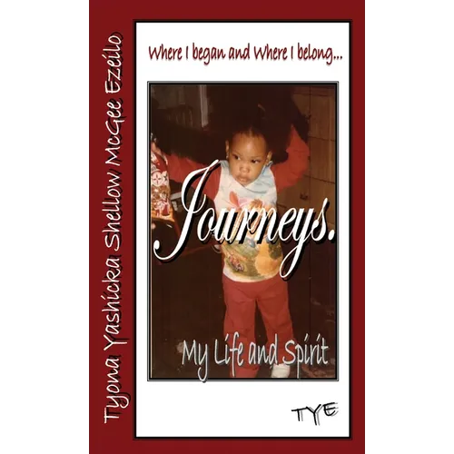 Where I began and Where I belong...Journeys. My Life and Spirit - Hardcover