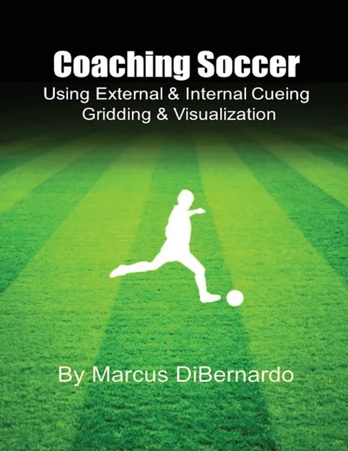 Coaching Soccer Using External & Internal Cueing Gridding & Visualization - Paperback