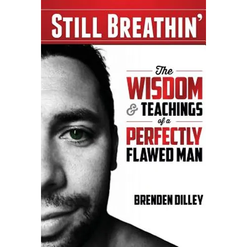 Still Breathin': The Wisdom and Teachings of a Perfectly Flawed Man - Paperback