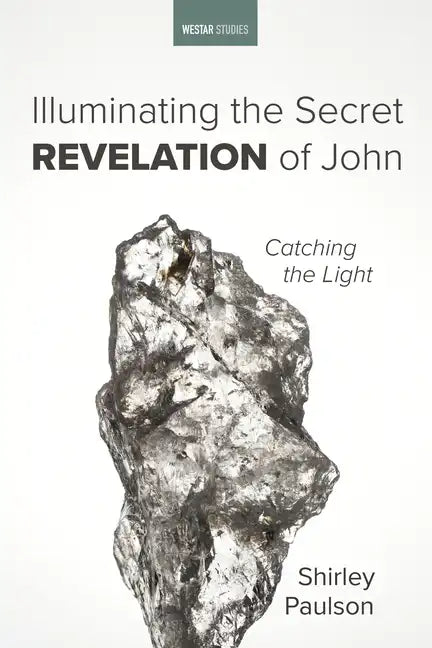 Illuminating the Secret Revelation of John: Catching the Light - Paperback