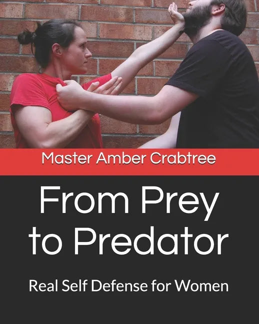 From Prey to Predator: Real Self Defense for Women - Paperback