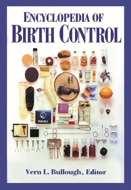 Encyclopedia of Birth Control - Hardcover