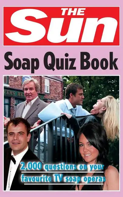 The Sun Soap Quiz Book: 2000 Questions on Your Favourite TV Soap Operas - Paperback