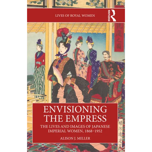Envisioning the Empress: The Lives and Images of Japanese Imperial Women, 1868-1952 - Paperback