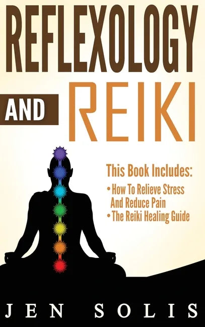 Reflexology: How to Relieve Stress and Reduce Pain through Reflexology Techniques - Hardcover