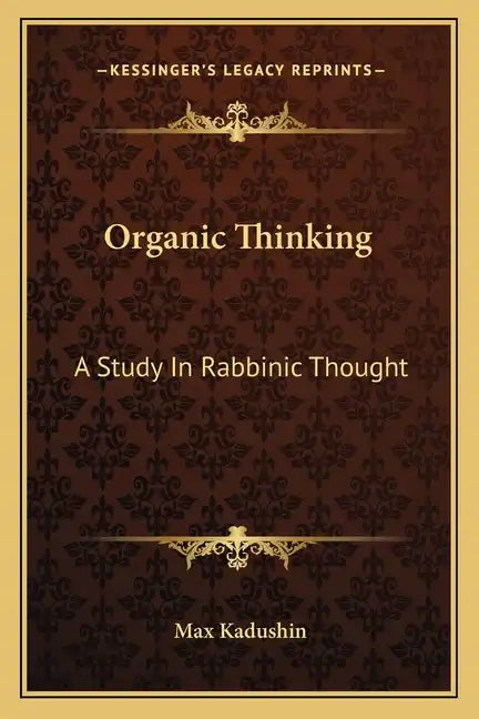 Organic Thinking: A Study in Rabbinic Thought - Paperback