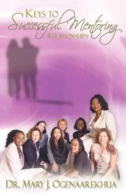 Keys to Successful Mentoring Relationships - Paperback
