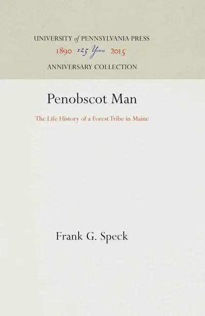 Penobscot Man: The Life History of a Forest Tribe in Maine - Hardcover
