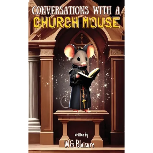 Conversations with a Church Mouse: New Edition - Hardcover