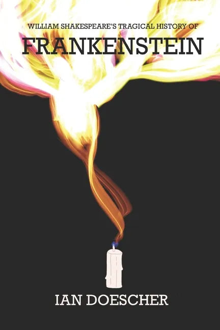 William Shakespeare's Tragical History of Frankenstein - Paperback