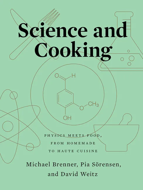 Science and Cooking: Physics Meets Food, from Homemade to Haute Cuisine - Hardcover