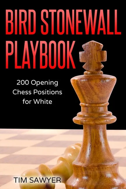 Bird Stonewall Playbook: 200 Opening Chess Positions for White - Paperback
